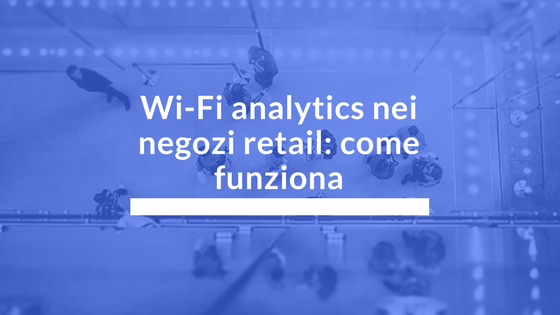 Wi-fi analytics nei negozi retail: come funziona