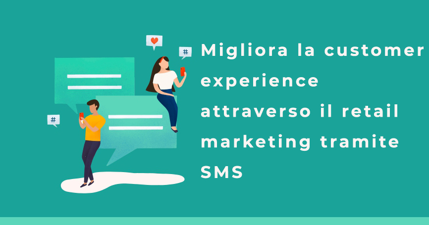 Migliora la customer experience attraverso il retail marketing tramite SMS