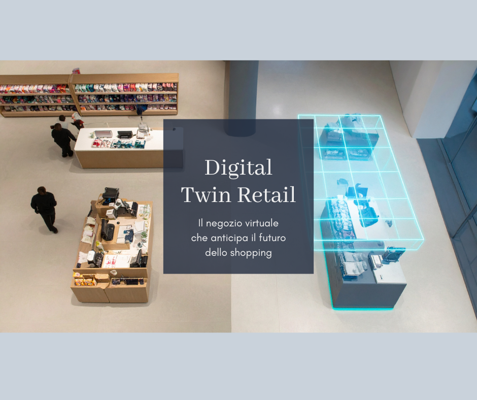 Digital Twin nel Retail: il negozio virtuale che anticipa il futuro dello shopping