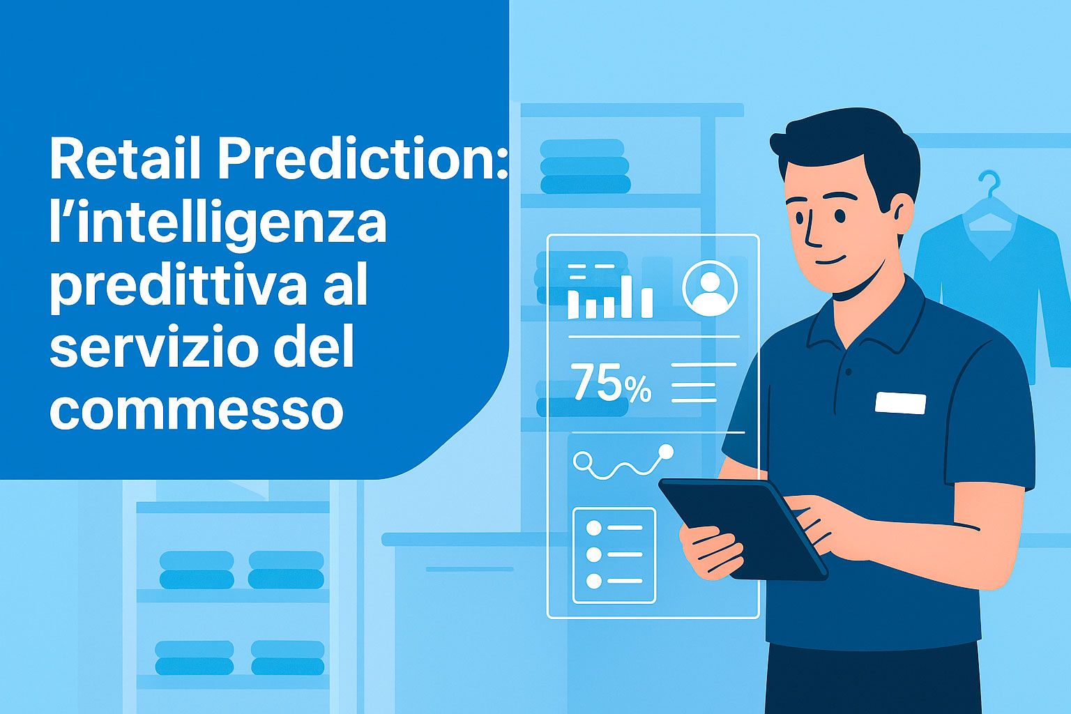 Retail Prediction: l’intelligenza predittiva al servizio del commesso